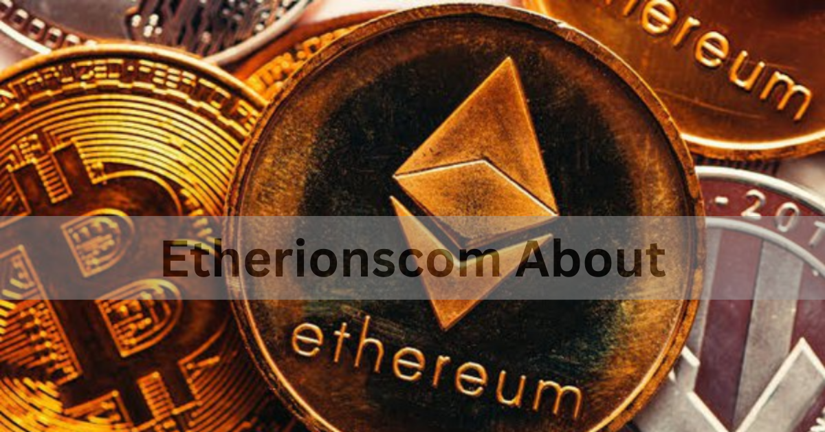 Etherionscom About: A Comprehensive Guide