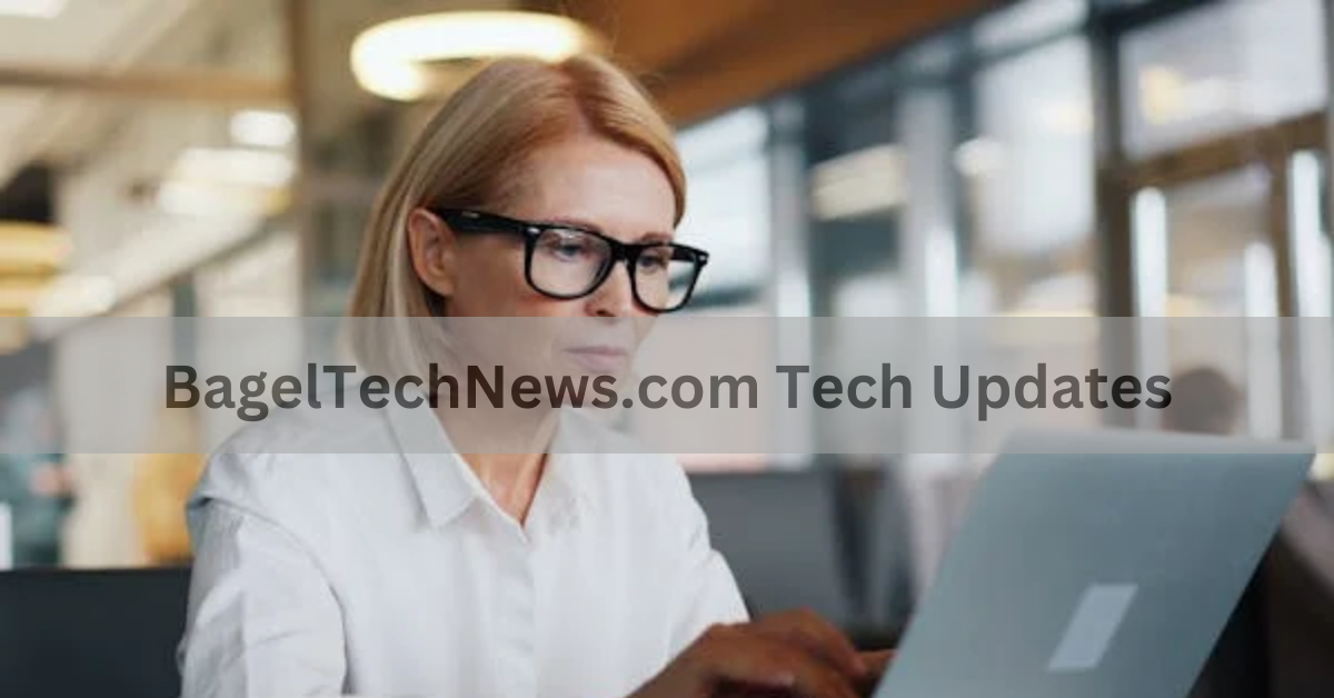 BagelTechNews.com Tech Updates: Your Go-To Source for Technology News