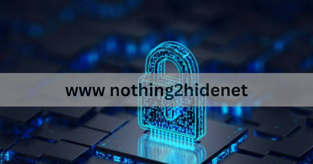 www nothing2hidenet: Your Ultimate Privacy Solution